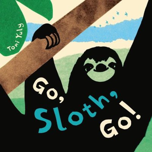 Go, Sloth, Go! Hardcover Toni YulyFree US Delivery | ISBN:0316497916