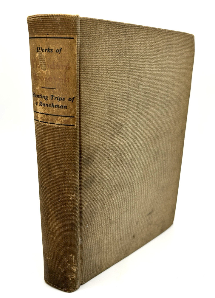 Theodore Roosevelt HUNTING TRIPS OF A RANCHMAN Rare 1885 Knickerbocker Press