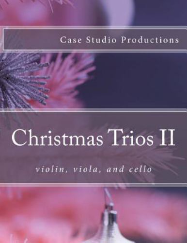 Christmas Trios II : Violin, Viola, and Cello, Paperback by Case, Jennifer, B...