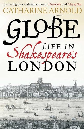 Globe: Life in Shakespeare's London by Arnold, Catharine Book The Fast FreeFREE US DELIVERY | ISBN: 147112570X | Quality Books