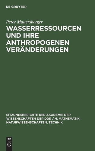 Peter Mauersberg Wasserressourcen Und Ihre Anthropogenen Veränderung (Hardback)