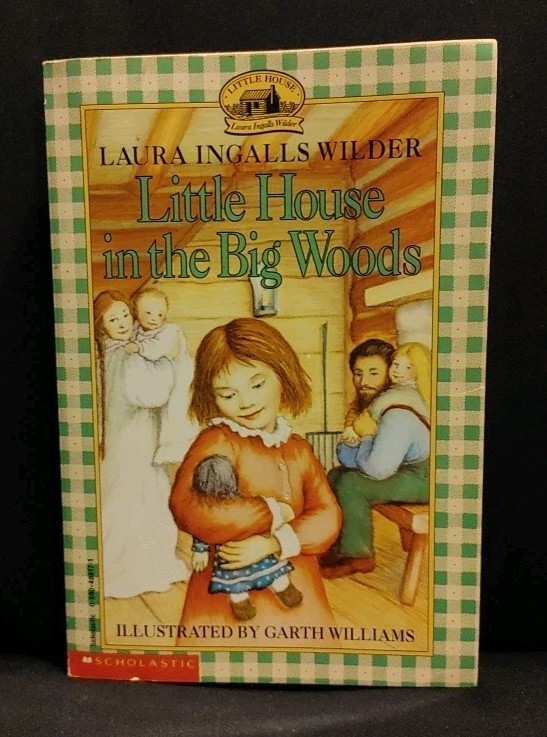 Laura Ingalls Wilder Little House in the Big Woods Book By Scholastic Inc.