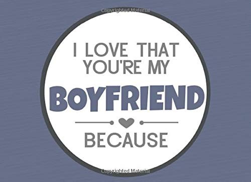 I Love That You're My Boyfriend Because: Prompted Fill In The Blank Book