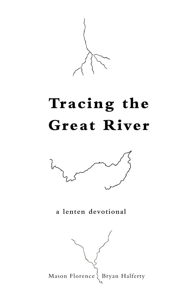 Tracing the Great River: A Lenten Devotional