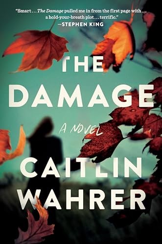 The Damage: A Novel, Wahrer, Caitlin