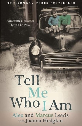 Tell Me Who I Am: Sometimes it's Safer Not to Know by And Marcus Lewis, Alex TheFREE US DELIVERY | ISBN: 1444757288 | Quality Books