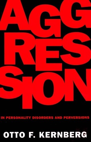 Otto Kernberg Aggression in Personality Disorders and Perversions (Paperback)