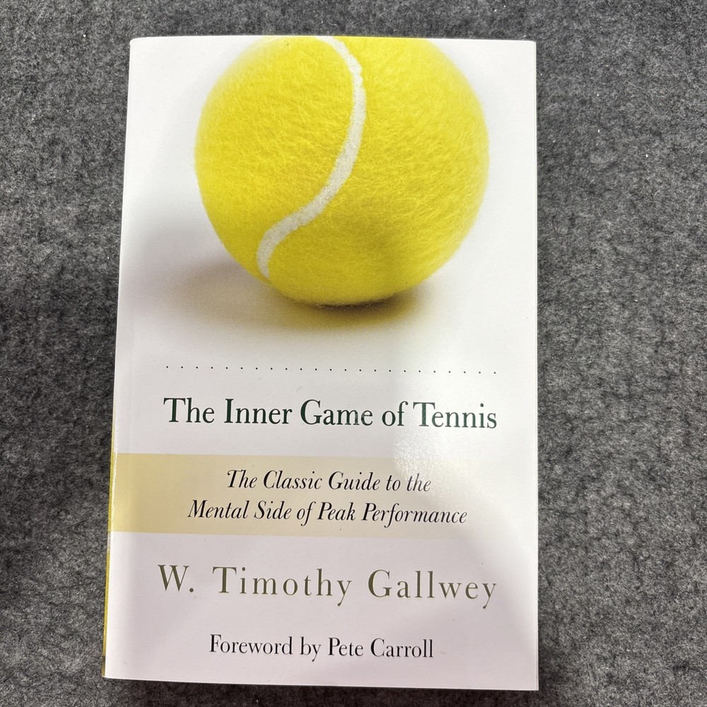 Inner Game of Tennis : The Classic Guide to the Mental Side of Peak Performance