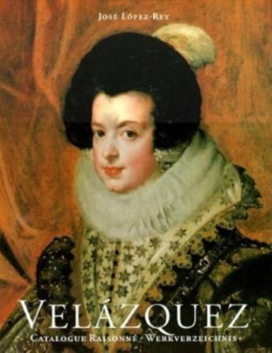 Velazquez: Catalogue Raisonne by Jose Lopez-Rey: Used
