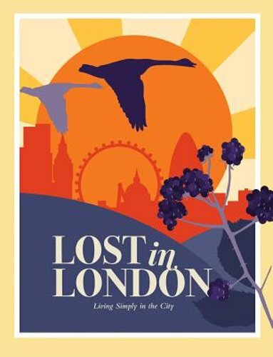 Lost in London: Adventures in the city's wild outdoors by Lucy Scott: New