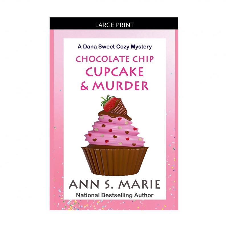 Chocolate Chip Cupcake & Murder (A Dana Sweet Cozy Mystery Book 10)