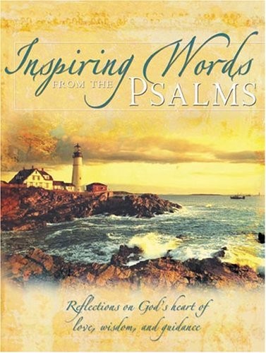 Inspiring Words From The Psalms: Reflections On God's Heart Of Love, Wisdom,...