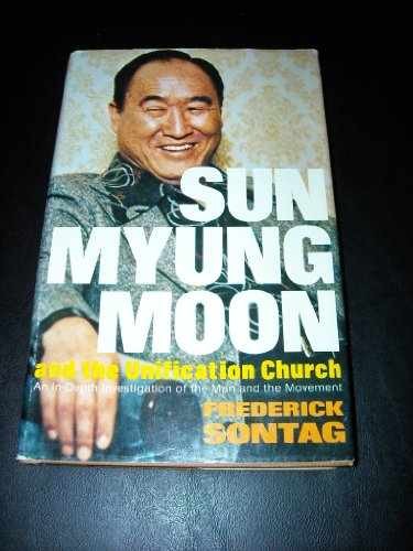 Sun Myung Moon and the - Hardcover, by Sontag Frederick - Acceptable c