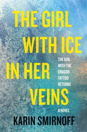 The Girl with Ice in Her Veins: A Lisbeth Salander Novel by Karin Smirnoff: Used