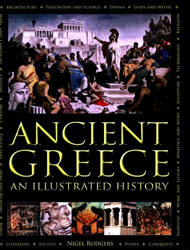 Ancient Greece : An Illustrated History & Encyclopedia, Hardcover by Rodgers,...