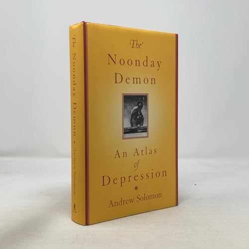 The Noonday Demon: An Atlas Of - Hardcover, by Solomon Andrew - Very Good b
