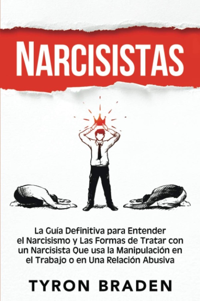 Narcisistas: La guía definitiva para entender el narcisismo y las formas de trat
