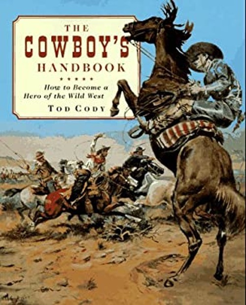 The Cowboy's Handbook : How to Become a Hero of the Wild West TodFree US Delivery | ISBN:0525652108