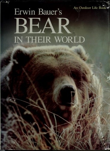 Erwin Bauer's Bear in Their World by Bauer, Erwin, Good Book