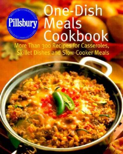 Pillsbury: One-Dish Meals Cookbook: More Than 300 Recipes for Casser - VERY GOOD
