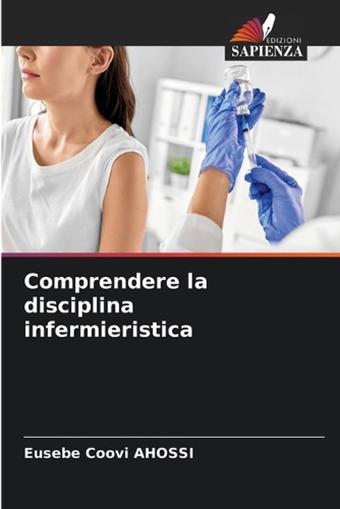 Comprendere la disciplina infermieristica by Eusebe Coovi Ahossi (Italian) Paper