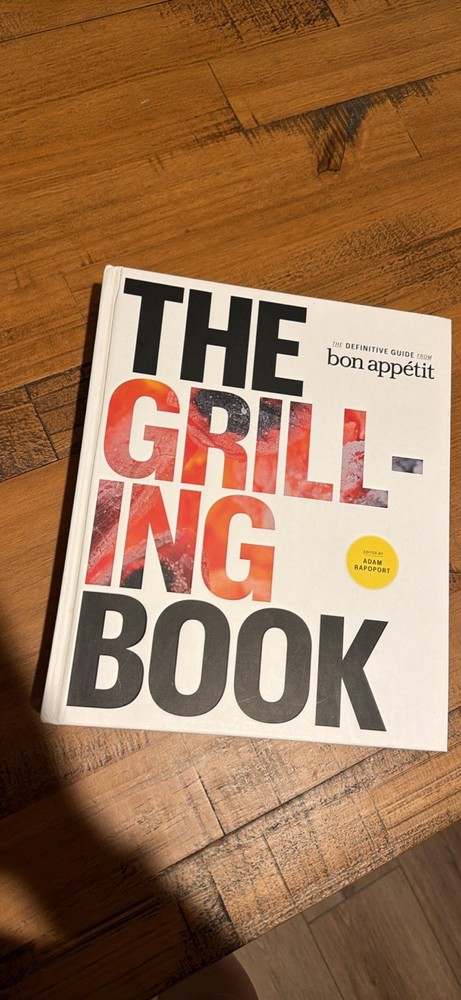 THE GRILLING BOOK: THE DEFINITIVE GUIDE FROM BON APPETIT By Adam Rapoport *NEW*