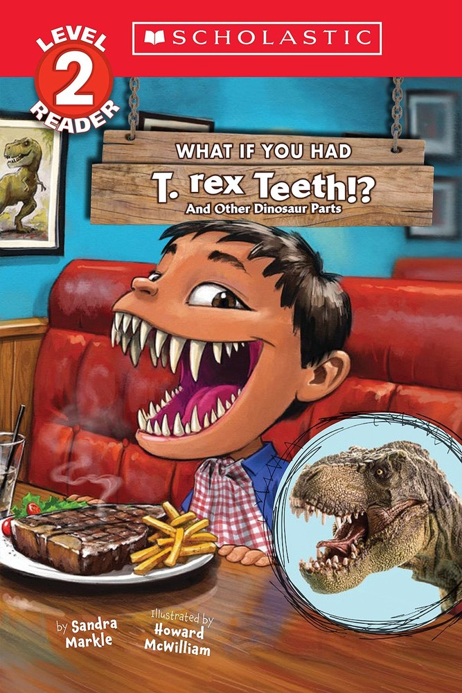 What If You Had T. Rex Teeth?: And Other Dinosaur Parts (Scholastic Reader, ...
