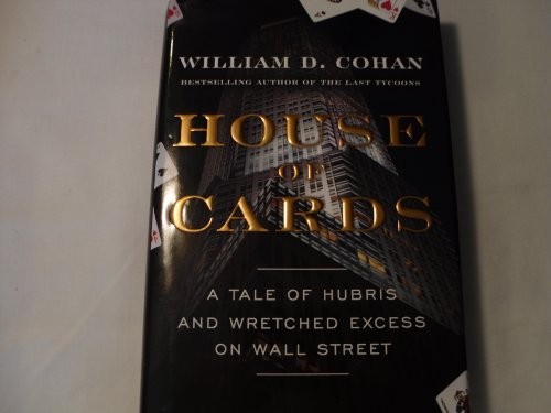 House of Cards: A Tale of Hubris and Wretched Excess on W... by Cohan, William DFREE US DELIVERY | ISBN: 0385528264 | Quality Books