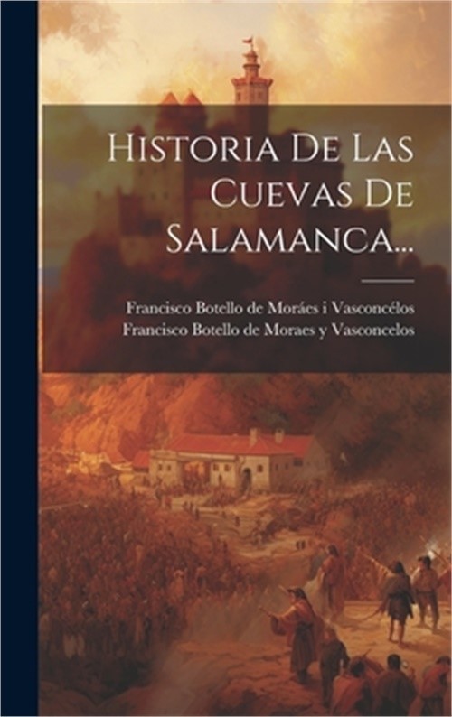 Historia De Las Cuevas De Salamanca... (Hardback or Cased Book)