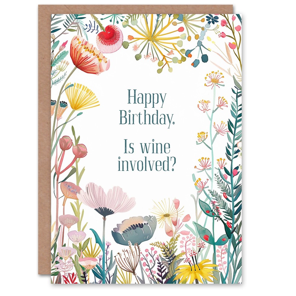 Happy Flowers Is Wine Involved Funny Joke Birthday Greeting Card