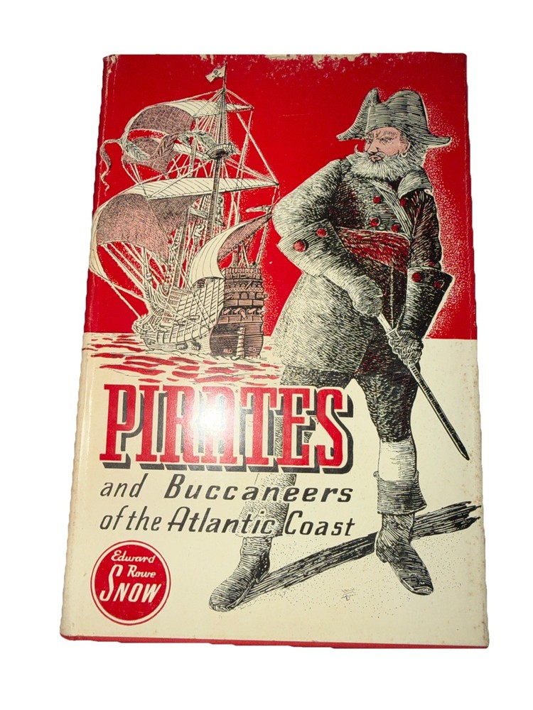 Pirates and Buccaneers of the Atlantic Coast by E. Rowe Snow, 1st Edition 1944