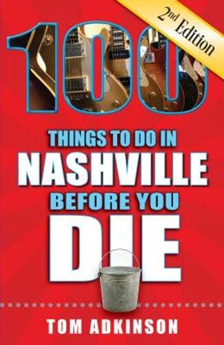 100 Things to Do in Nashville Before You Die 2nd Edition by Tom Adkinson Pre-Owned Copy
