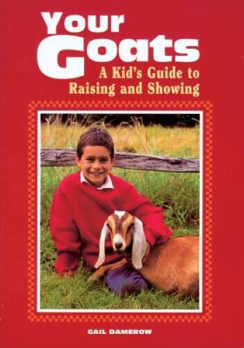Your Goats: A Kid's Guide to Raising and Showing - Paperback - GOOD