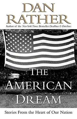 The American Dream: Stories from the Heart of Our Nation by Rather, Dan, Good Bo