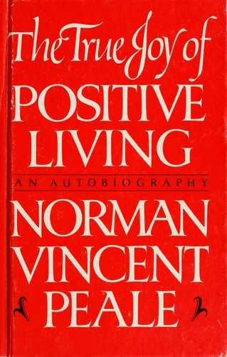 True Joy of Positive Living: An Autobiography by Peale, Norman Vincent, Good Boo