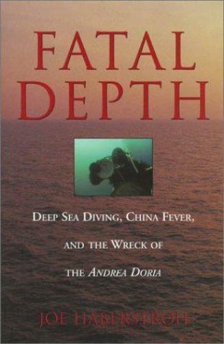 Fatal Depth: Deep Sea Diving, China Fever, and the Wreck of the Andrea Doria by