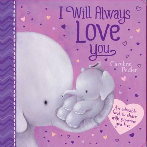 I Will Always Love You: An adorable book ot share with someone you love - GOOD