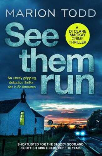 See Them Run: An utterly gripping detective thriller set in St Andrews by Todd