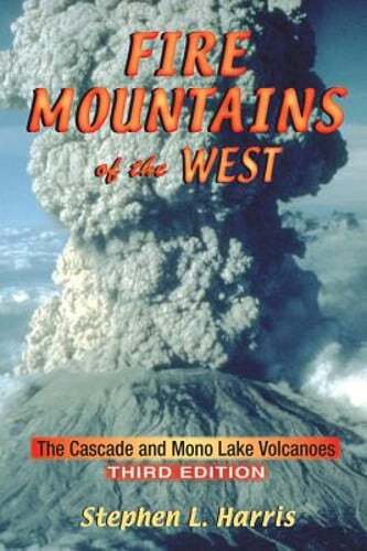 Fire Mountains of the West: The Cascade and Mono Lake Volcanoes by Harris: Used