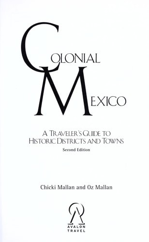 Colonial Mexico: A Guide to Historic Districts and Towns by Mallan, Chicki,Malla