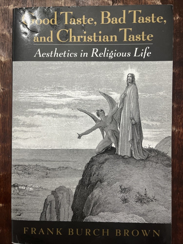 Good Taste Bad Taste Christian Taste Aesthetics in Religious Life JD7