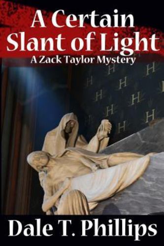 A Certain Slant of Light: A Zack Taylor Mystery by Phillips, Dale T., Like Ne...