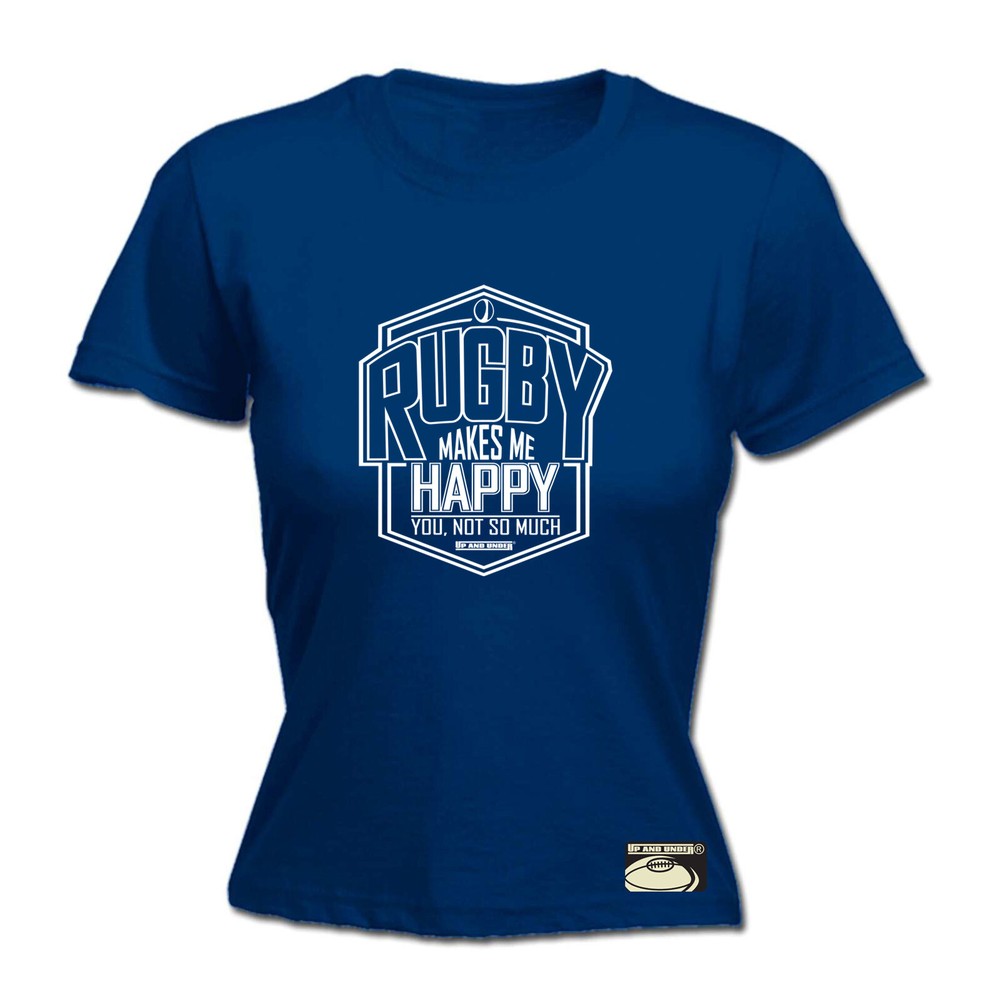 Rugby Uau Makes Me Happy You Not So Much - Womens T Shirt Funny T-Shirt Novelty