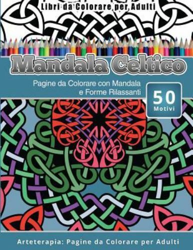 Libri Da Colorare Per Adulti Mandala Celtico: Pagine Da Colorare Con Mandala ...