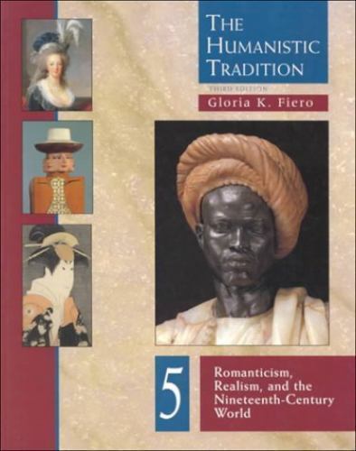 The Humanistic Tradition, Book 5: From Romanticism To Realism and The Nineteent