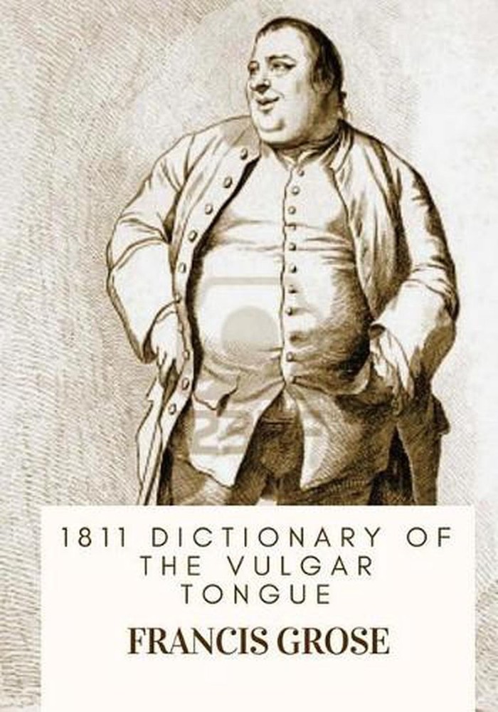 1811 Dictionary of the Vulgar Tongue by Francis Grose (English) Paperback Book