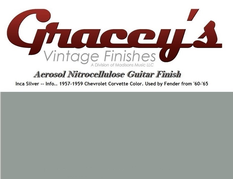-Inca Silver- Gracey's Vintage Finishes Nitrocellulose Guitar Lacquer Aerosol.