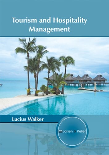 Tourism and Hospitality Management by Lucius Walker: New
