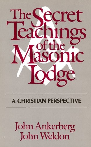 Secret Teaching Of The Masonic Lodge, Ankerberg John