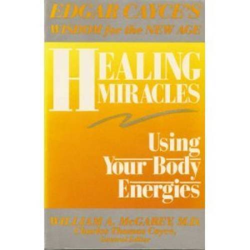 Healing Miracles: Using Your Body Energies (Edgar Cayce's wisdom for the  - GOOD